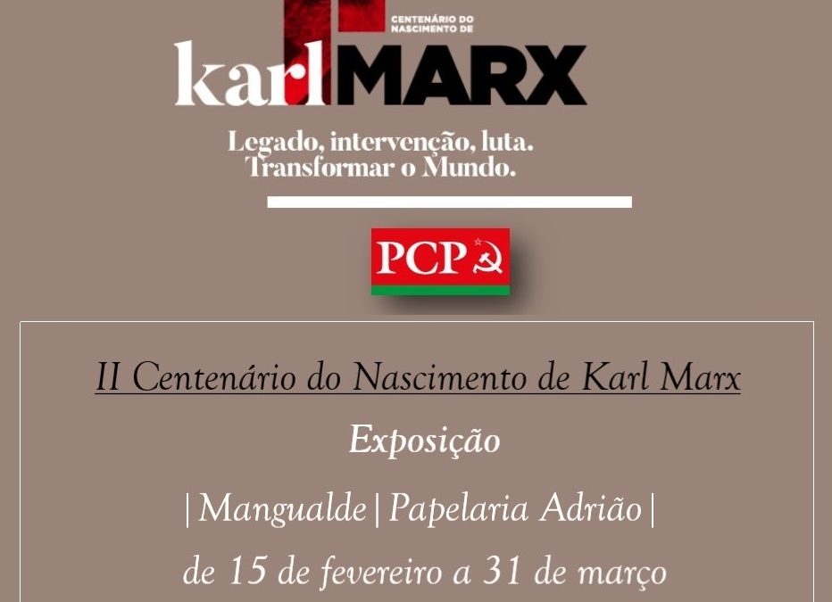 EXPOSIÇÃO II CENTENÁRIO DO NASCIMENTO DE KARL MARX EM MANGUALDE