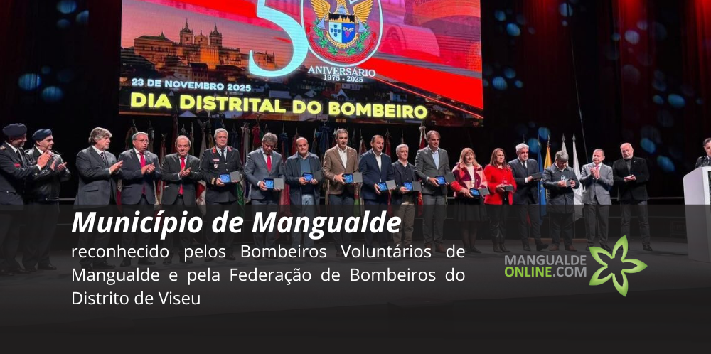 Município de Mangualde distinguido pelos Bombeiros Voluntários de Mangualde e pela Federação de Bombeiros do Distrito de Viseu