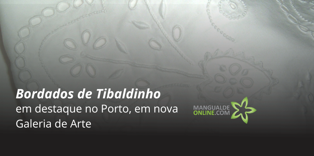 Nova Galeria de Artes Certificadas inaugura no Porto com destaque para o Bordado de Tibaldinho