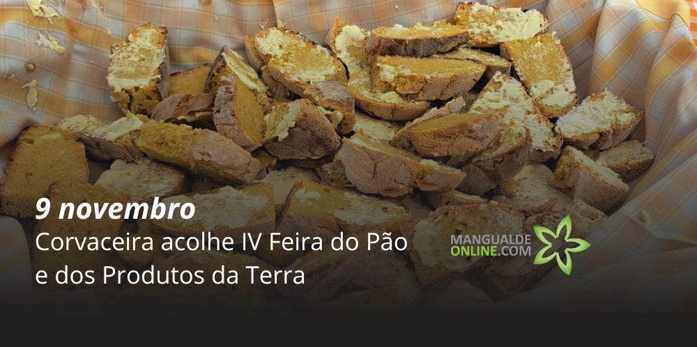 Corvaceira acolhe IV Feira do Pão e dos Produtos da Terra no dia 9 de novembro