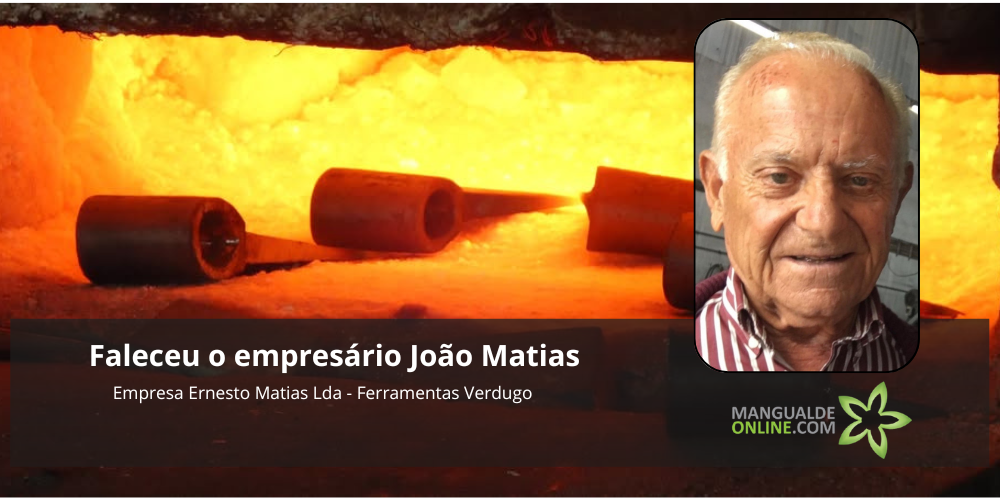 Faleceu o empresário João Matias [Ernesto L. Matias, Lda]